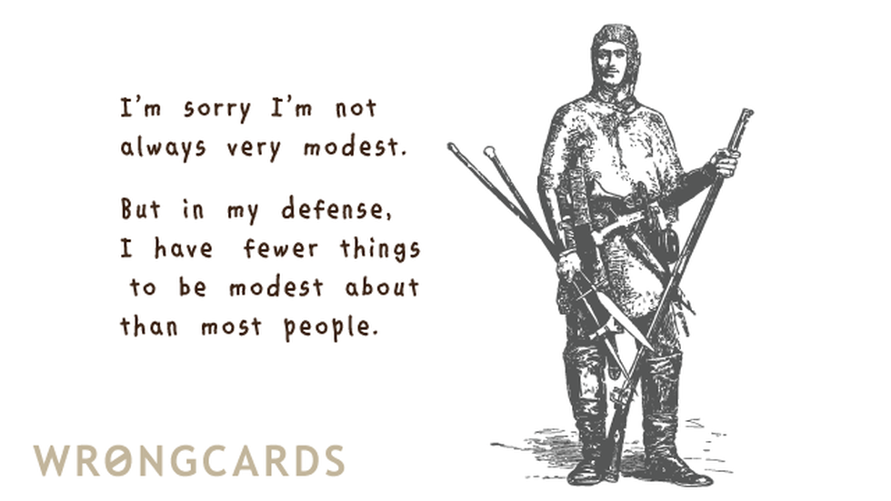 Apology ecard with text: I'm sorry I'm not always very modest. But in my defence I have fewer things to be modest about.