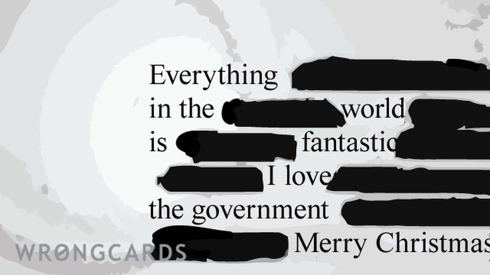 Christmas ecard with text: everything in the world is fantastic. i love the government. merry Christmas