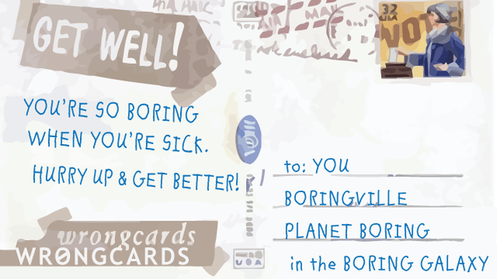 Get Well ecard with text: youre so boring when youre sick so get well soon