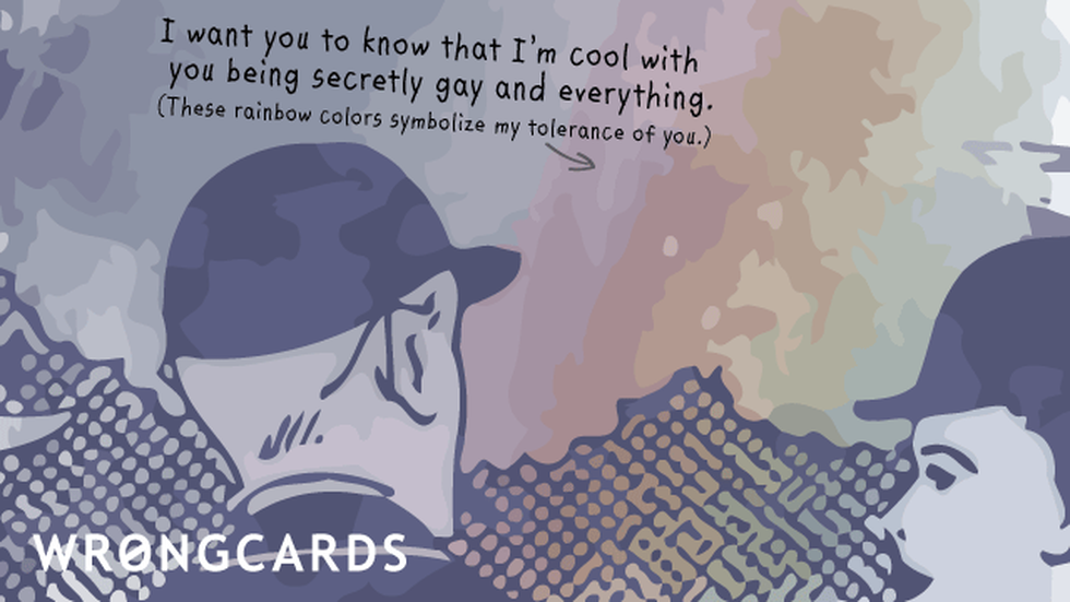 Thinking of You ecard with text: I want you to know that Im cool with you being secretly gay and everything. (These rainbow colors symbolize my tolerance of you)
