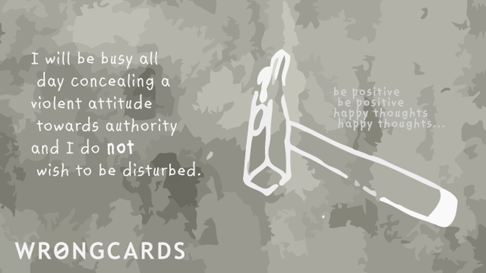 Workplace ecard with text: 'i will be busy all day concealing a violent attitude towards authority and I do not wish to be disturbed'