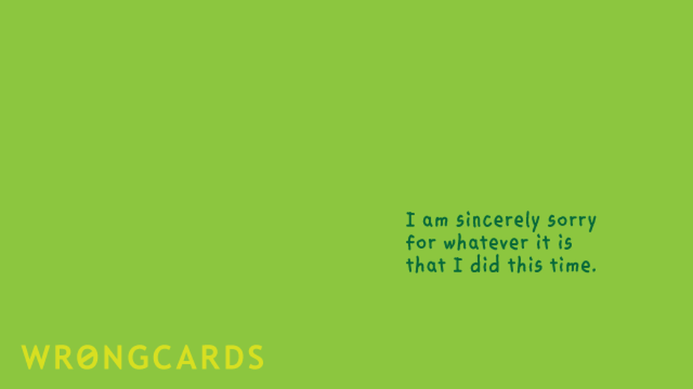Apology ecard with text: i'm sincerely sorry for whatever it was that i did this time