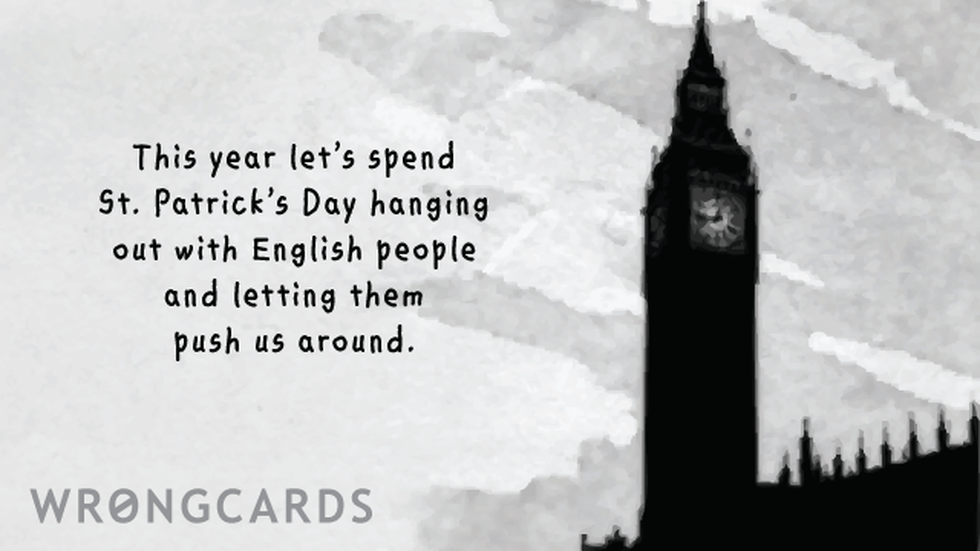 St Patricks's Day ecard with text: This year let's spend St Patricks Day hanging out with English people and letting them push us around.