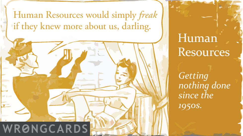 Workplace ecard with text: human resources would simply freak if they knew more about us