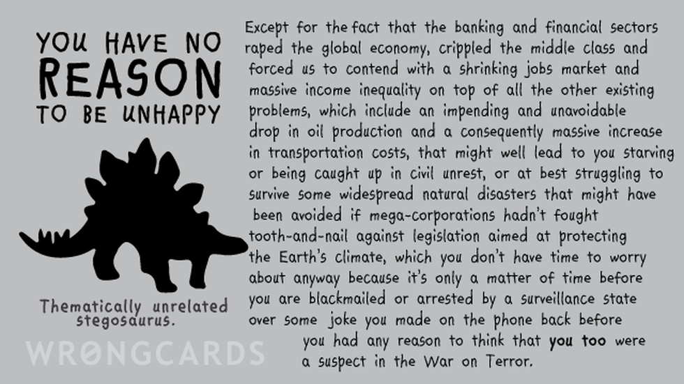 Inspirational ecard with text: You have no reason to be unhappy. Here are half a dozen better reasons to be unhappy.