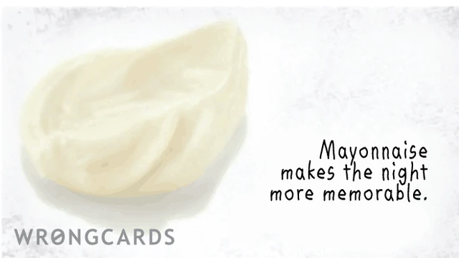 mayonnaise mayonnaise makes the night more memorable