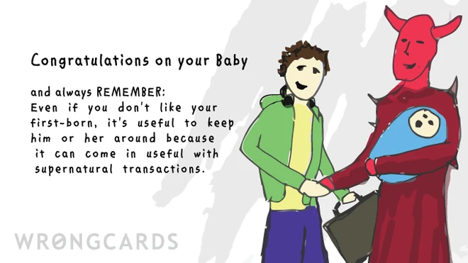 transactions If you don't like your first-born, it's useful keeping him or her around because it can be useful in supernatural transactions.
