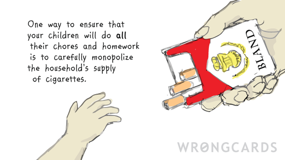 Family Ecard with text: One way to ensure that your children will do all their chores and homework is to carefully monopolize the household's supply of cigarettes.